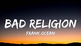Frank Ocean - Bad Religion (Lyrics)