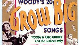 Woody & Arlo Guthrie And The Guthrie Family - Woody's 20 Grow Big Songs