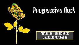 The Ten Best | Progressive Rock Albums