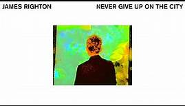 James Righton - Never Give Up On The City (Official Audio)