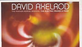David Axelrod - The Warner/Reprise Sessions: The Electric Prunes & Pride
