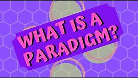What is a Paradigm?