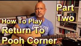 How To Play "Return To Pooh Corner" - Part Two, The Body of the Song