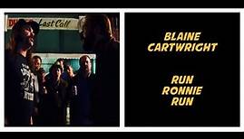 Blaine Cartwright - Run Ronnie Run