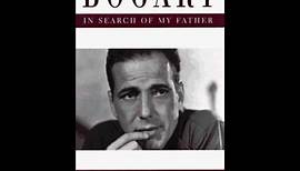 "Bogart: In Search of My Father" By Stephen Humphrey Bogart
