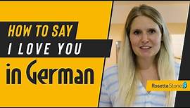 How to Say I Love You in German With Versions for Romantic and Familial Love | Rosetta Stone®