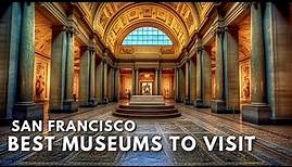 Visiting the Best Museums in San Francisco