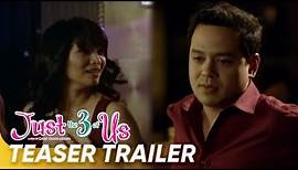 Just The 3 Of Us Teaser Trailer | John Lloyd Cruz, Jennylyn Mercado | 'Just The 3 Of Us'