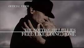 The Notting Hillbillies - Feel Like Going Home (Official Video)