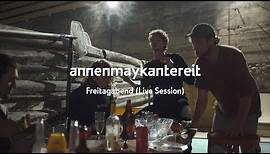 Freitagabend (Live Session) - AnnenMayKantereit
