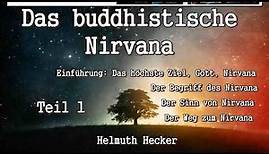 Das buddhistische Nirvana Teil 1 - Helmuth Hecker ( Hörbuch )