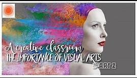 The Importance of Visual Arts in Schools.