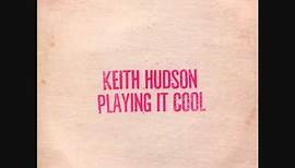 Keith Hudson (Jamaica, 1981) - Playing It Cool & Playing It Righ