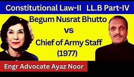 Begum Nusrat Bhutto vs. Chief of Army Staff 1977 || Engr Advocate Ayaz Noor