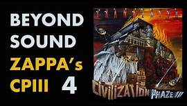 Beyond Sound: Zappa's Civilization Phaze III [Part 4]