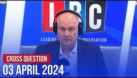 Cross Question with Iain Dale 03/04 | Watch Live