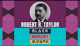 Robert Robinson Taylor | Black History Month 2024