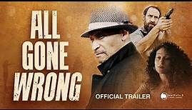 All Gone Wrong | Official Trailer | Crime | Thriller