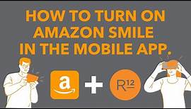 How to turn on Amazon Smile in the Mobile App.