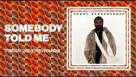 Teddy Pendergrass - Somebody Told Me (Official Audio)