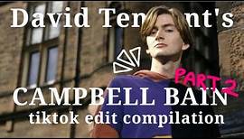 More of my favourite Campbell Bain Tiktok edits | David Tennant edit compilation #20