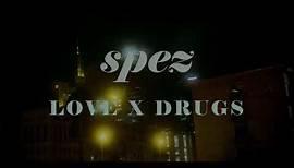 SPEZ - LOVE X DRUGS (prod. by fkn empire) [Official 4K Video]