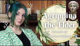 A True Imperial Woman: Agrippina the Elder | Women of Ancient History