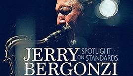Jerry Bergonzi - Spotlight On Standards