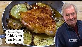 Easy Chicken au Four Recipe | Jacques Pépin Cooking at Home | KQED