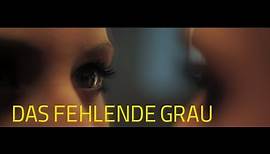 DAS FEHLENDE GRAU - Offizieller Trailer