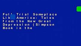 Full Trial Someplace Like America: Tales from the New Great Depression (Simpson Book in the