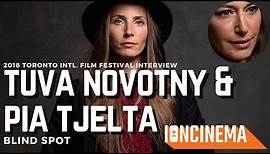 Interview: Tuva Novotny & Pia Tjelta - Blind Spot (Blindsone)