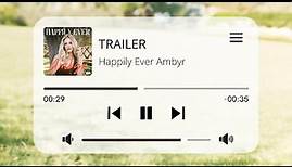 Happily Ever Ambyr Trailer