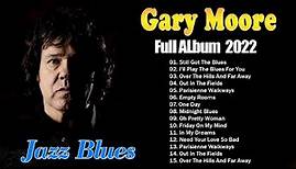 Gary Moore Greatest Hits Full Album 2022 ~ Gary Moore Ballads & Blues | The Best of Gary Moore