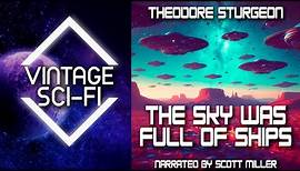 Short Sci Fi Story From the 1940s Theodore Sturgeon Short Stories The Sky Was Full of Ships 🎧