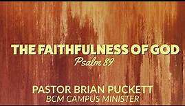 The Faithfulness of God | Psalm 89 | Guest Pastor Brian Puckett, BCM Campus Minister