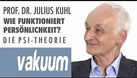 Prof. Julius Kuhl: Wie funktioniert Persönlichkeit? | Einführung in die PSI-Theorie | VAKUUM