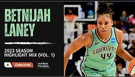 Betnijah Laney Highlight Mix! (Vol. 1) 2023 Season | WNBA Hoops
