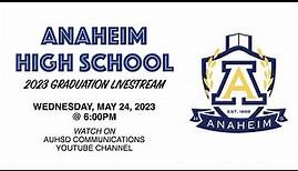 Anaheim High School 2023 Graduation Livestream