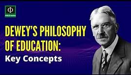 John Dewey’s Philosophy of Education: Key Concepts