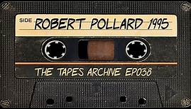 #38 Robert Pollard (Guided By Voices) 1995 | The Tapes Archive podcast