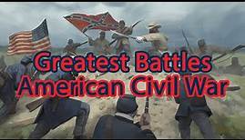 The Greatest Battles of the American Civil War