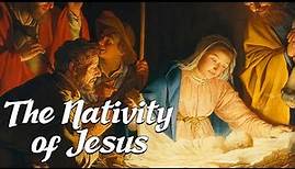 The Nativity of Jesus Christ (Biblical Stories Explained)