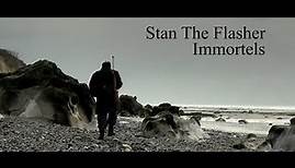 Stan The Flasher - IMMORTELS (2018 Official HD )