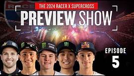 2024 Racer X Supercross Preview Show - Episode 5 | 250 Class