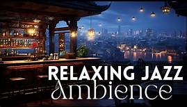 Late Night Jazz Lounge Shanghai Rooftop Bar🍷Relaxing Jazz Bar Classics for Work, Relax, Study, Reset