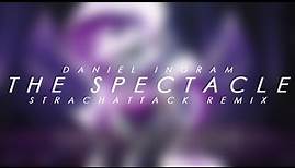 Daniel Ingram - The Spectacle [StrachAttack Remix]