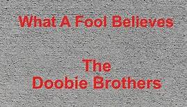 What A Fool Believes - The Doobie Brothers - with lyrics