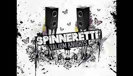 Spinnerette - Valium Knights