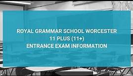 Royal Grammar School Worcester 11 Plus (11+) Entrance Exam Information - Year 7 Entry